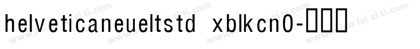 helveticaneueltstd xblkcn0字体转换